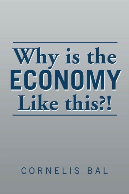 Why Is the Economy Like This?!, Paperback / softback Book