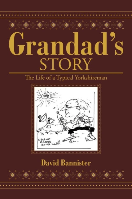 Grandad's Story : The Life of a Typical Yorkshireman, Paperback / softback Book