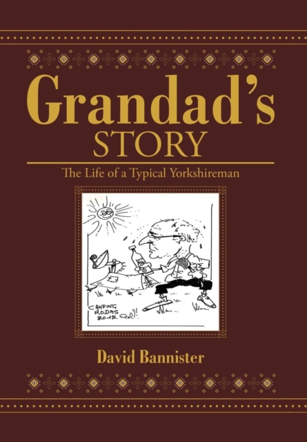 Grandad's Story : The Life of a Typical Yorkshireman, Hardback Book