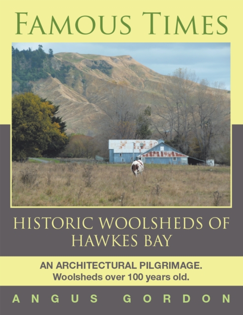 Famous Times : Historic Woolsheds of Hawkes Bay, EPUB eBook