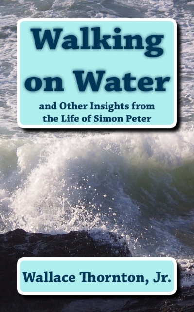 Walking on Water : and Other Insights from the Life of Simon Peter, Paperback / softback Book