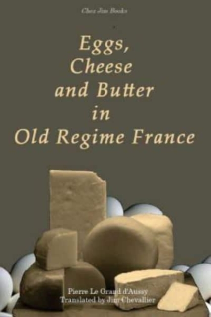 Eggs, Cheese and Butter in Old Regime France, Paperback / softback Book