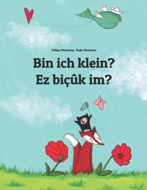 Bin ich klein? Ez bicuk im? : Kinderbuch Deutsch-Kurdisch (zweisprachig/bilingual), Paperback / softback Book