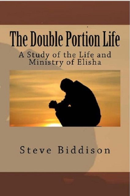 Double Portion Life: A Study of the Life and Ministry of Elisha, EA Book