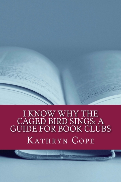 I Know Why the Caged Bird Sings : A Guide for Book Clubs, Paperback / softback Book