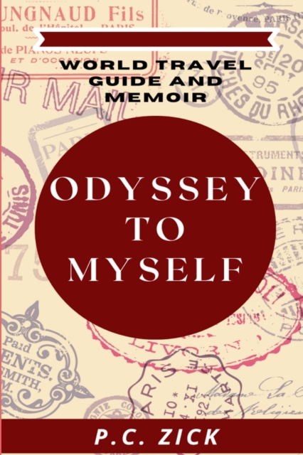 Odyssey to Myself : World Travel Guide and Memoir, Paperback / softback Book