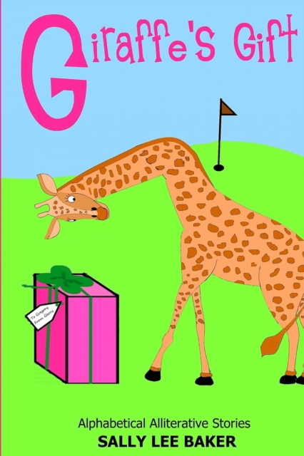 Giraffe's Gift : A fun read aloud illustrated tongue twisting tale brought to you by the letter G., Paperback / softback Book