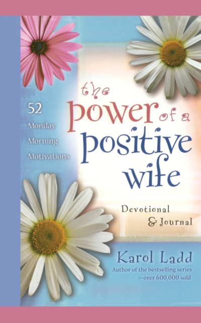 The Power of a Positive Wife Devotional & Journal : 52 Monday Morning Motivations, Paperback / softback Book