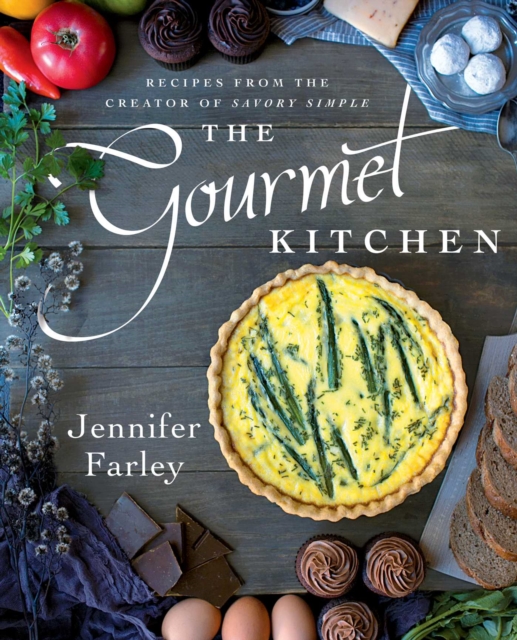 The Gourmet Kitchen : Recipes from the Creator of Savory Simple, EPUB eBook