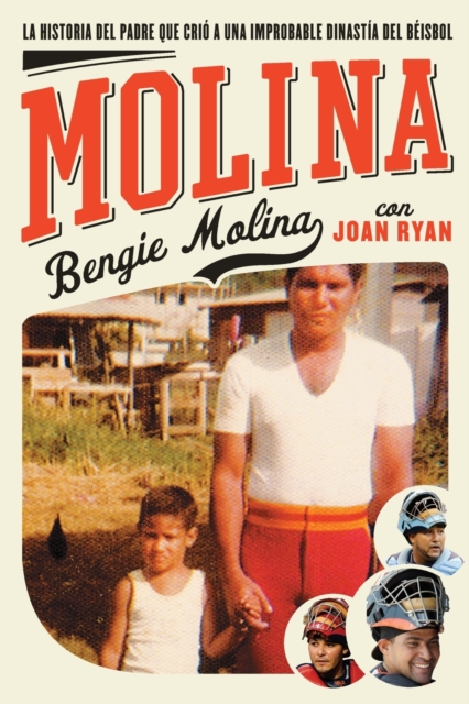 Molina : The Story of the Father Who Raised an Unlikely Baseball Dynasty, Paperback / softback Book