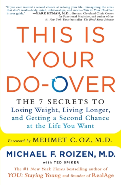 This Is Your Do-Over : The 7 Secrets to Losing Weight, Living Longer, and Getting a Second Chance at the Life You Want, Paperback / softback Book