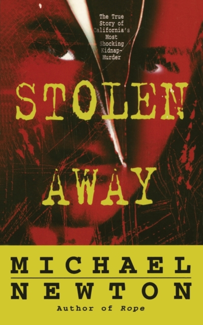 Stolen Away : The True Story Of Californias Most Shocking Kidnapmurder, Paperback / softback Book