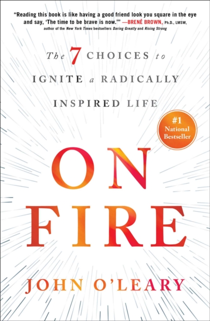 On Fire : The 7 Choices to Ignite a Radically Inspired Life, Paperback / softback Book