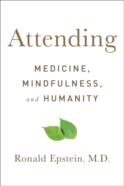 Attending : Medicine, Mindfulness, and Humanity, EPUB eBook