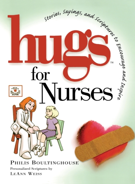 Hugs for Nurses : Stories, Sayings, and Scriptures to Encourage and Inspire, Paperback / softback Book