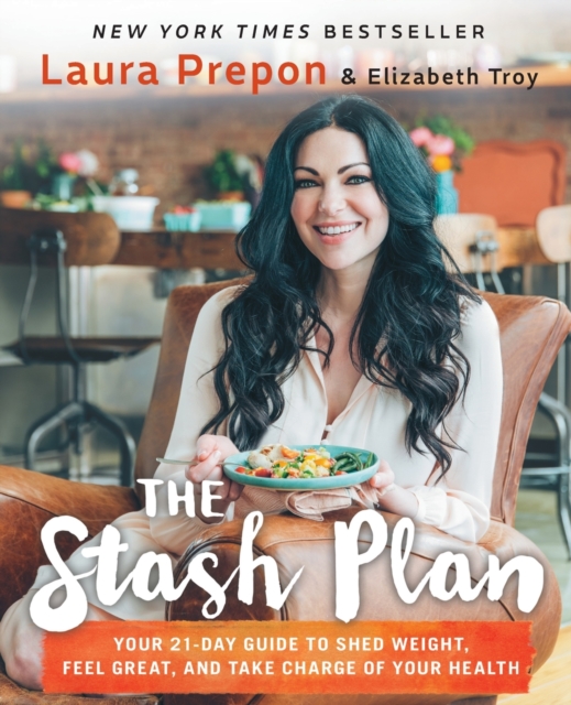 The Stash Plan : Your 21-Day Guide to Shed Weight, Feel Great, and Take Charge of Your Health, Paperback / softback Book