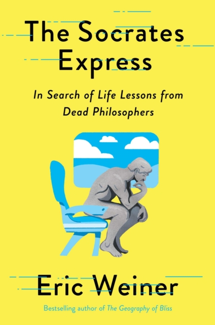 The Socrates Express : In Search of Life Lessons from Dead Philosophers, Hardback Book