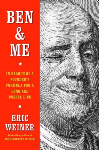 Ben & Me : In Search of a Founder's Formula for a Long and Useful Life, Hardback Book