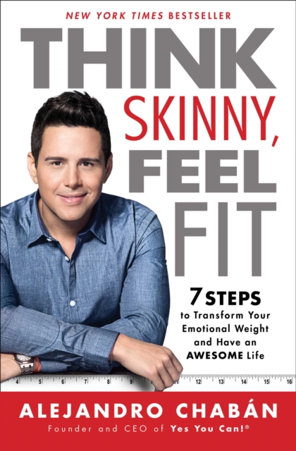 Think Skinny, Feel Fit : 7 Steps to Transform Your Emotional Weight and Have an Awesome Life, EPUB eBook