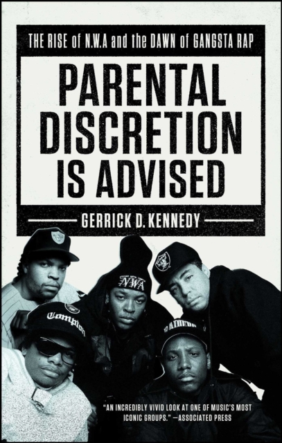 Parental Discretion Is Advised : The Rise of N.W.A and the Dawn of Gangsta Rap, EPUB eBook