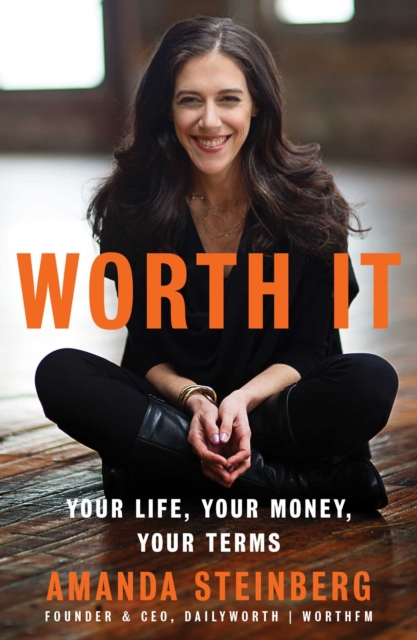 Worth It : Your Life, Your Money, Your Terms, Hardback Book