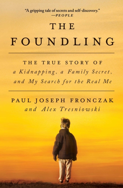 The Foundling : The True Story of a Kidnapping, a Family Secret, and My Search for the Real Me, EPUB eBook