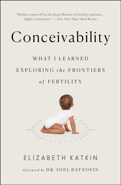 Conceivability : What I Learned Exploring the Frontiers of Fertility, Paperback / softback Book