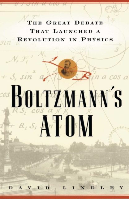 Boltzmanns Atom : The Great Debate That Launched A Revolution In Physics, EPUB eBook