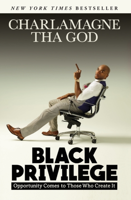Black Privilege : Opportunity Comes to Those Who Create It, Paperback / softback Book