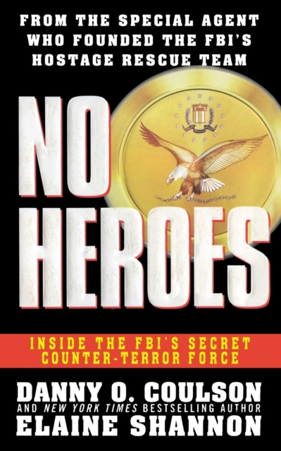 No Heroes : Inside the Fbi's Secret Counter-Terror Force, Paperback / softback Book