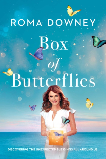 Box of Butterflies : Discovering the Unexpected Blessings All Around Us, Hardback Book