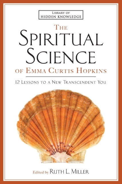 Spiritual Science of Emma Curtis Hopkins : 12 Lessons to a New Transcendent You, Paperback / softback Book