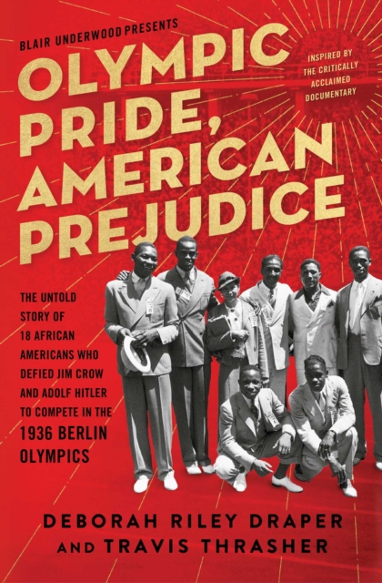 Olympic Pride, American Prejudice : The Untold Story of 18 African Americans Who Defied Jim Crow and Adolf Hitler to Compete in the 1936 Berlin Olympics, EPUB eBook