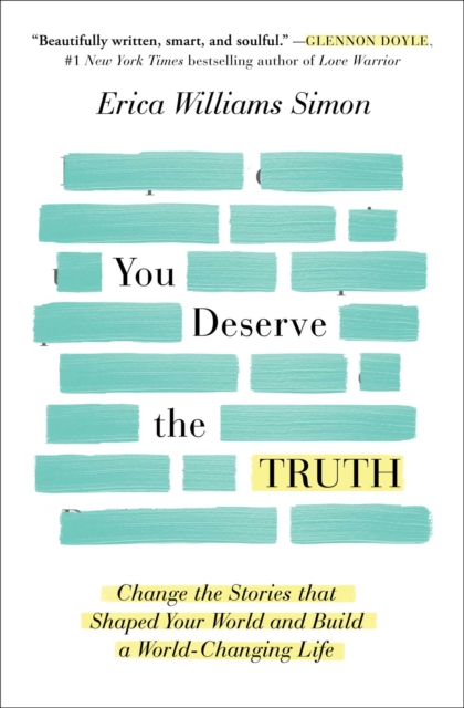 You Deserve the Truth : Change the Stories that Shaped Your World and Build a World-Changing Life, EPUB eBook