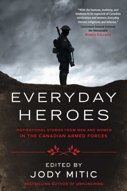 Everyday Heroes : Inspirational Stories from Men and Women in the Canadian Armed Forces, EPUB eBook