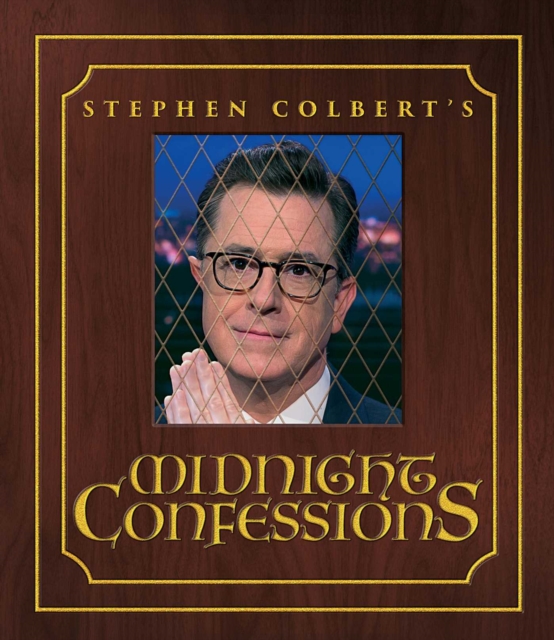Stephen Colbert's Midnight Confessions, Hardback Book