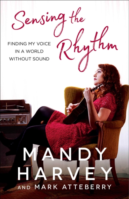 Sensing the Rhythm : Finding My Voice in a World Without Sound, EPUB eBook