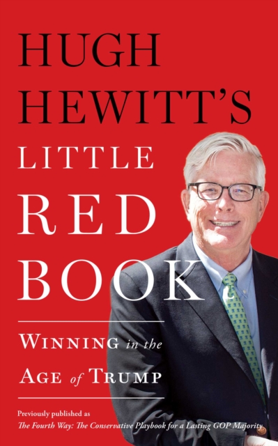 Hugh Hewitt's Little Red Book : Winning in the Age of Trump, EPUB eBook