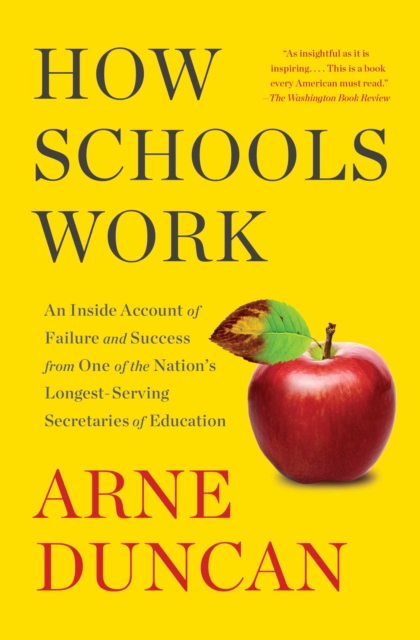 How Schools Work : An Inside Account of Failure and Success from One of the Nation's Longest-Serving Secretaries of Education, EPUB eBook