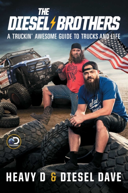 The Diesel Brothers : A Truckin' Awesome Guide to Trucks and Life, EPUB eBook