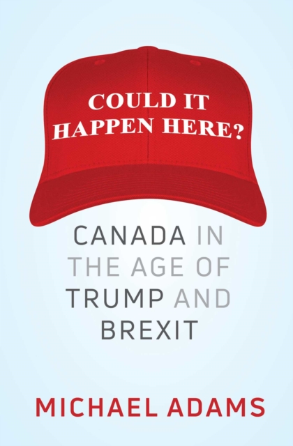 Could It Happen Here? : Canada in the Age of Trump and Brexit, EPUB eBook