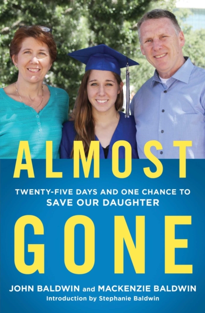 Almost Gone : Twenty-Five Days and One Chance to Save Our Daughter, EPUB eBook
