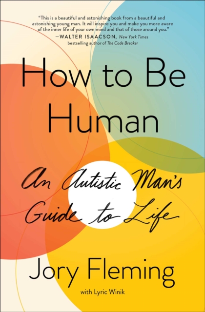 How to Be Human : An Autistic Man's Guide to Life, EPUB eBook