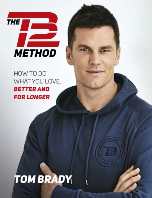 The TB12 Method : How to Achieve a Lifetime of Sustained Peak Performance, EPUB eBook