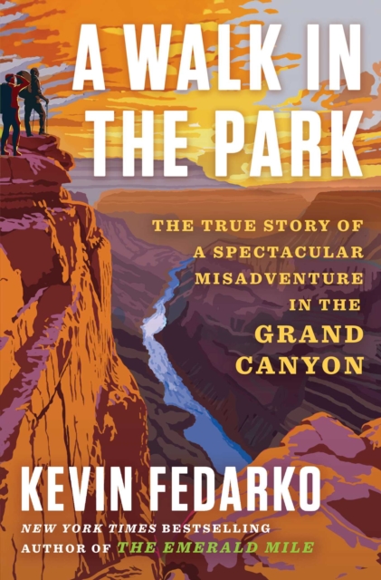 A Walk in the Park : The True Story of a Spectacular Misadventure in the Grand Canyon, EPUB eBook