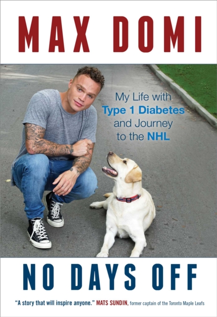 No Days Off : My Life with Type 1 Diabetes and Journey to the NHL, EPUB eBook