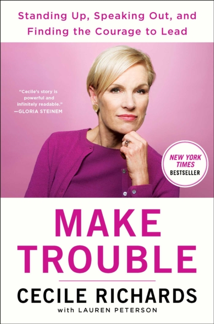 Make Trouble : Standing Up, Speaking Out, and Finding the Courage to Lead--My Life Story, EPUB eBook