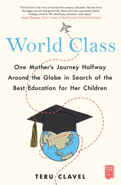 World Class : One Mother's Journey Halfway Around the Globe in Search of the Best Education for Her Children, EPUB eBook