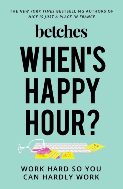 When's Happy Hour? : Work Hard So You Can Hardly Work, EPUB eBook