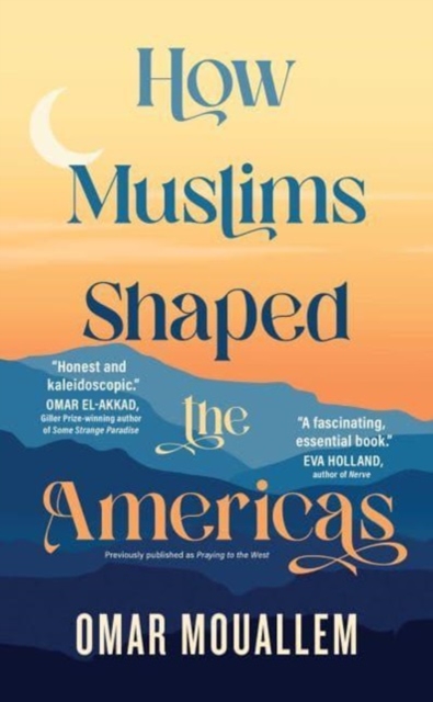 How Muslims Shaped the Americas, Paperback / softback Book
